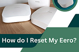 How Do I Reset My Eero? | Eero Support | +1–877–930–1260