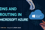 DNS and routing in Microsoft Azure || Microsoft Azure Guide Series by Mohit Jaisal