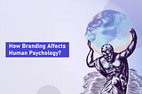 How Branding Affects Human Psychology? Title.