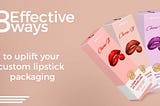 8 effective ways to uplift your custom lipstick packaging box