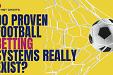 Do Proven Football Betting Systems Exist?