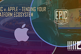 Epic v. Apple — Tending your Platform Ecosystem