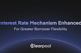 Clearpool Enhances Interest Rate Mechanism for Greater Borrower Flexibility