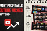 4 Most Profitable Youtube Niches in May 2024