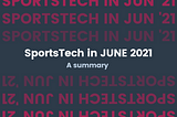 SportsTech in June — A summary