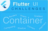 Flutter Container with challenges