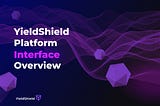 YieldShield Platform Interface Overview