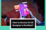 How Do You Assess the Portfolio of a UI UX Designer?