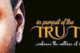 In Pursuit of the Truth