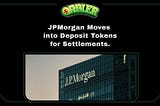 Friday News! JPMorgan moves into deposit tokens for settlements!