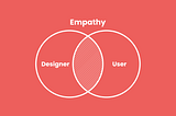 The Role of Empathy in UX Design