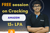 Watch absolutely FREE session on Cracking Amazon for 15+ LPA