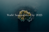 World Sustainability Day 2023. What can we do? Simple Actions — Great Returns