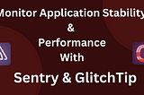 Monitor Your Software Performance , Tracking Errors Using Sentry & GlitchTip