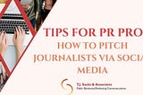 Tips for PR Pros: How to Pitch Journalists Via Social Media