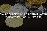 Building Passive Income With a Day Job