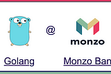 Monzo Bank Uses Golang In Their Entire Backend Services