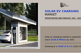 Solar EV Charging Market — Rapid Growth & Dynamic Forecast To 2031