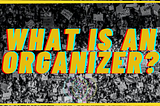What Is An Organizer?