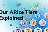 Our ARize Tiers Explained