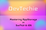 Mastering AppStorage in SwiftUI & iOS