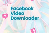 Facebook Downloader Online: Your Gateway to Captivating Video