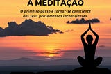 Desmistificando a Meditação