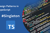 Design Patterns in TypeScript: Singleton