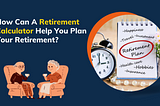 Planning for a Secure Future: The Power of a Retirement Plan Calculator