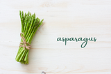 Simply Plants Series: Asparagus — A Harbinger of Spring