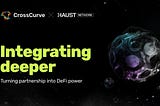 Changing the DeFi Game: Haust & CrossCurve