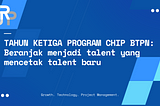 Tahun Ketiga Program CHIP BTPN: Beranjak menjadi talent yang mencetak talent baru