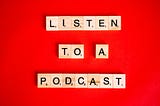 Listen to a podcast