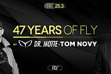 47 years of Fly w. Dr. Motte + Tom Novy