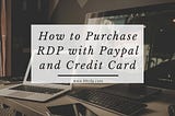 How to Purchase RDP with Paypal and Credit Card