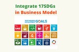 10 simple steps to integrate SDGs in Business Model like a professional