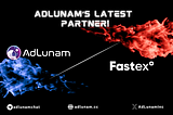 AdLunam and Fastex Collaborate to Boost Decentralized Solutions