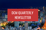 DCM Newsletter — Q1 2023