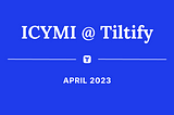 ICYMI @ Tiltify — April 2023