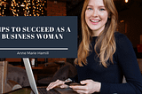 Tips to Succeed as A Business Woman