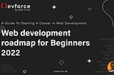 Practical web development roadmap for Absolute beginners