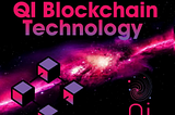 QI Blockchain: The World’s Newest and Most Promising Blockchain Technology