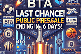 🚨 Last Chance! BTA Public Presale Ending in 6 Days!