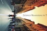 Science Reversions in Torino: DSAA’18