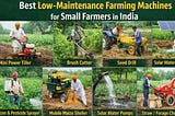 What Are the Best Low-Maintenance Farming Machines for Small Farmers in India