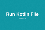 Run Kotlin file on Android Studio