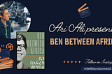 Self Distro Summer ’25: Filmmaker Ari Ali and her documentary Ben Between Africa