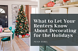 What to Let Your Renters Know About Decorating for the Holidays | Peter Bubel