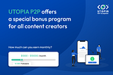 A new unique Utopia P2P bonus program for creative content makers