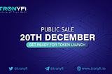 TRONYFI Public Sale: 20th Dec 2020, 15:00 UTC